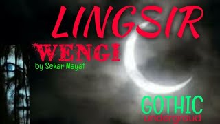 LINGSIR WENGI || Gothic Underground ||