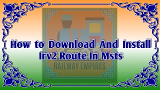 How to Download and install Irv2 Route | Msts | Openrails | Irv2 | Railindia Sims