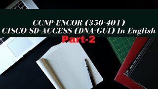 Cisco SD-ACCESS (DNA-GUI) || Part -2 || Free CCNP Encore {350-401}  || Network Scholar || In-English
