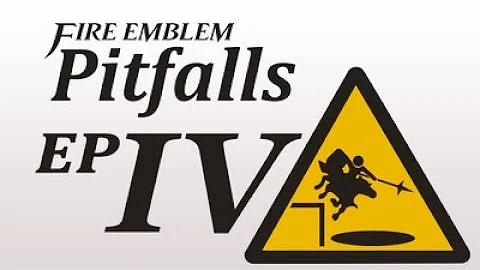Fire Emblem Pitfalls - Part 4