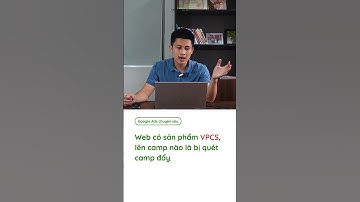 Web có sản phẩm VPCS, lên camp nào bị quét camp đó #googleads #googleadwords #quangcaogoogle