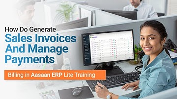 How do generate sales invoices and manage payments | Billing in Aasaan ERP Lite Training