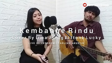 Kembange Rindu (Cover) Irma Ajeng ft Itonk Lucky | Tarling Akustik | Tarling Milenial
