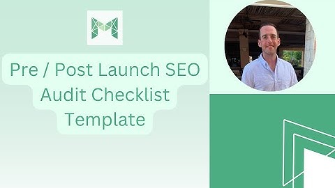 How To - Pre / Post Launch SEO Audit Checklist Template