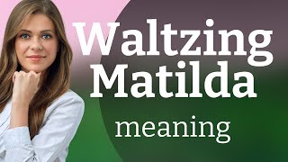 Understanding "Waltzing Matilda": An Iconic Australian Phrase