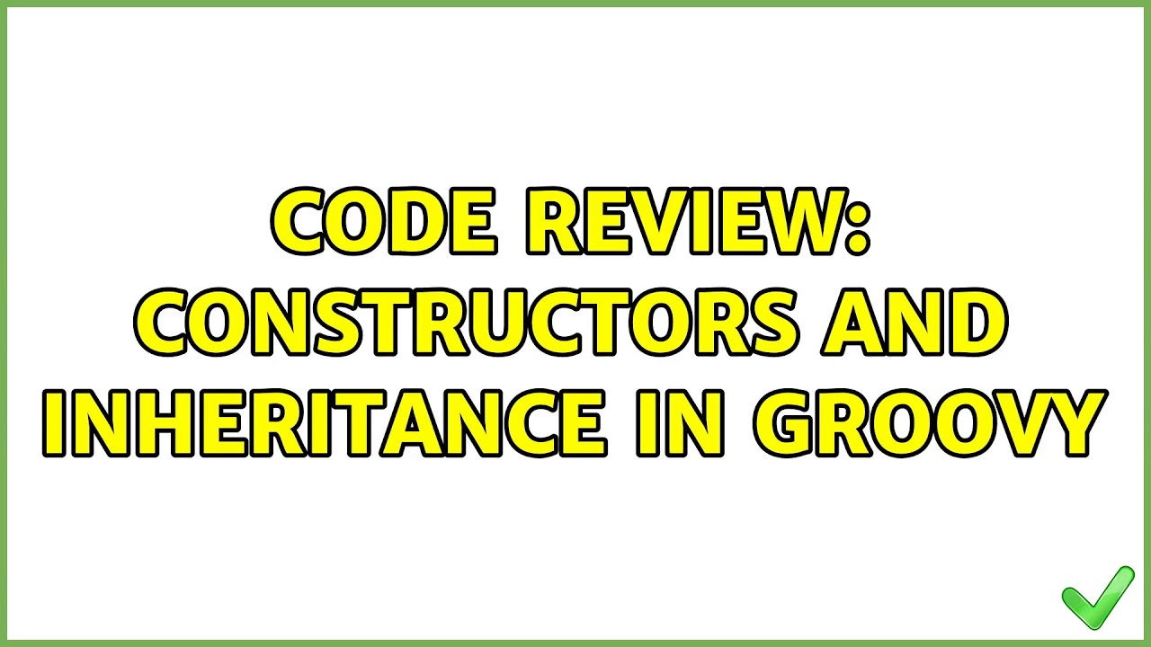 Code Review: Constructors and inheritance in Groovy - YouTube