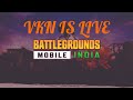 VKN IS LIVE  New Live Stream. Battleground mobile 🎮 like And comment subscribe  @vknislive