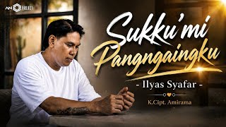 Download lagu Sukku’mi Pangngaingku - Ilyas Syafar