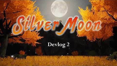 Silver Moon Devlog 2 - Creating my dream game