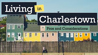 Living in Charlestown, Boston, MA - Pros and Considerations