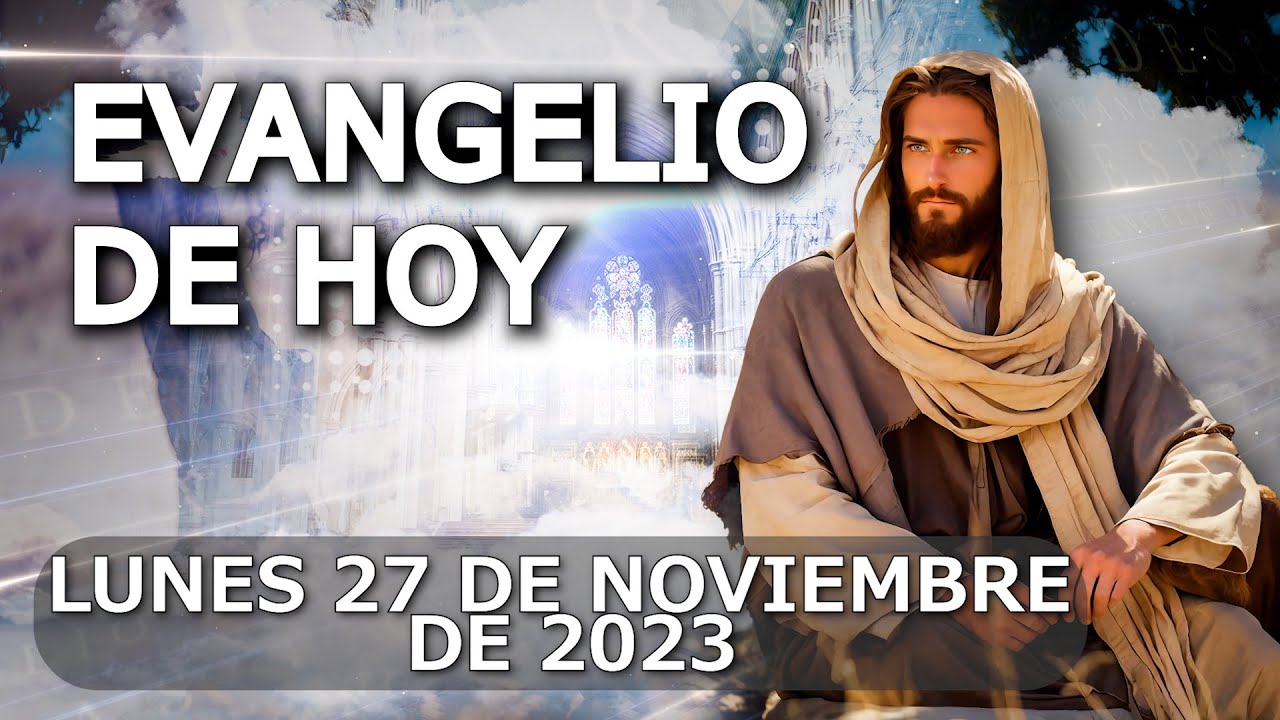 Evangelio De HOY LUNES 27 NOVIEMBRE Lectura Del Libro Del Profeta evangelio-de-hoy-lunes-27-noviembre-lectura-del-libro-del-profeta