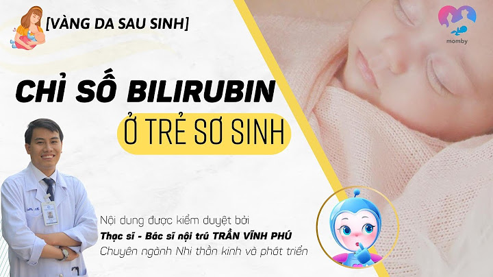 Bilirubin bao nhiêu là bình thường ở trẻ sơ sinh năm 2024
