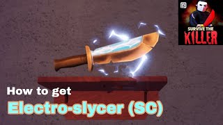 How to Get Electro-slycer SC knife | Survive the Killer | ROBLOX