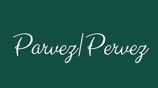 Learn how to Sign the Name Parvez Pervez Stylishly in Cursive Writing
