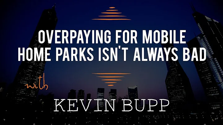 Overpaying for Mobile Home Parks Isn't Always Bad with Kevin Bupp