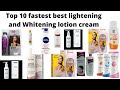 Top 10 fastest best lightening and Whitening lotion cream