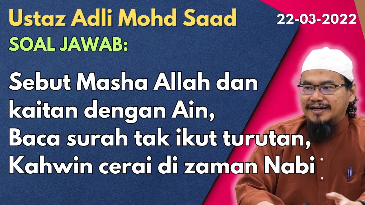 Ust Adli Mohd Saad: Soal Jawab - Sebut Masha Allah kaitan dengan Ain, kahwin cerai di zaman Nabi