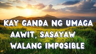 KAY GANDA NG UMAGA | AAWIT, SASAYAW | WALANG IMPOSIBLE (Lyric Video) | MUSIKATHA | QIM