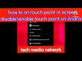 how to enable touch pointer on all android and smartphones | by tech media network
