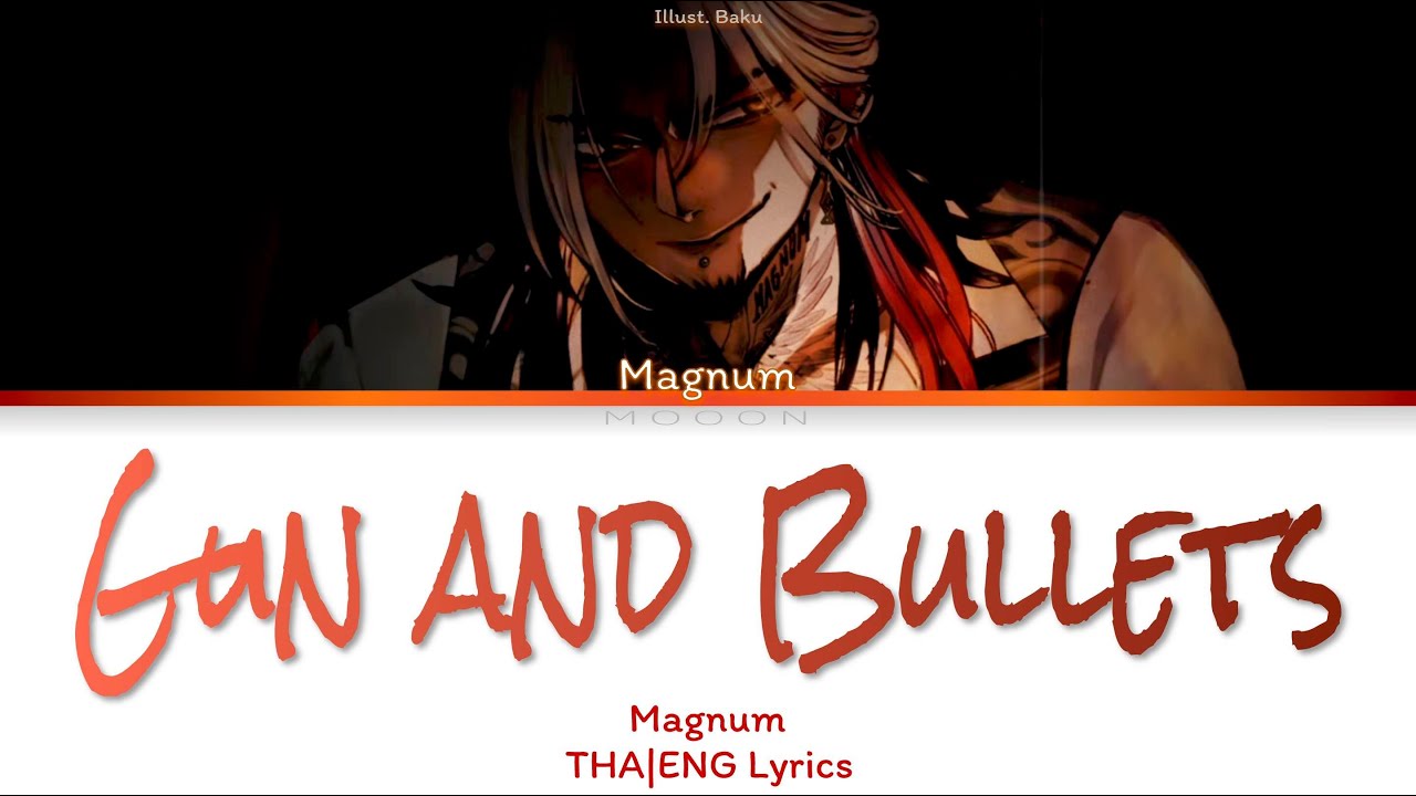 Gun and Bullets - Magnum | Color Coded Lyrics: Tha|Eng Gun and Bullets - Magnum | Color Coded Lyrics: Tha|Eng