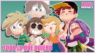 Video thumbnail of "TODO LO QUE QUIERO VERSIÓN COMPLETA | #FNAFHS T2"