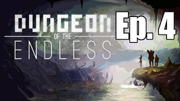 Dungeon of the Endless: Episode 4- Claymorverkill