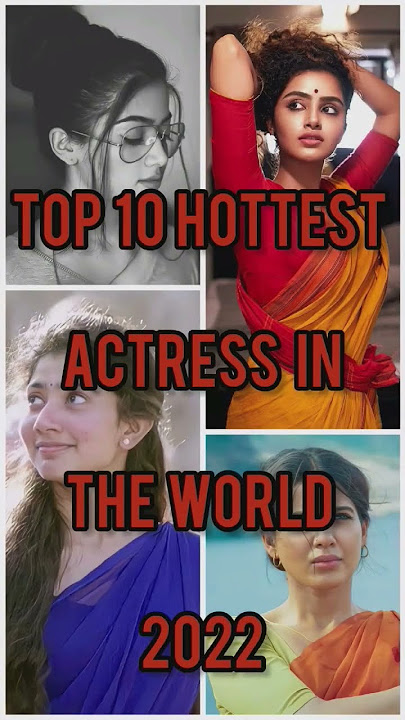 Top 10 Hottest Actress In The World 2022
