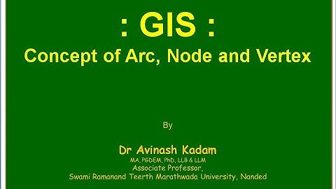 GIS 9: Concept of Arc, Node, and Vertex | by Dr. Avinash Kadam