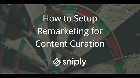 How to Build Remarketing Campaigns Using Sniply