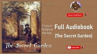 The Secret Garden by Frances Hodgson Burnett | Full Audiobook | Bayon AudioBooks |