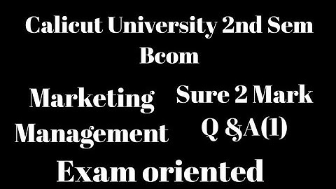 Calicut University,2nd Sem, Bcom, Marketing Management,Sure 2 mark Q&A(1),Exam oriented, Important