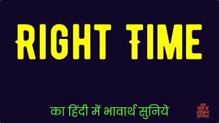 Right Time Meaning in Hindi