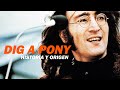 DIG A PONY / Historia y Origen / THE BEATLES