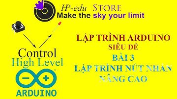 Bài 3 - Lập Trình Nút Nhấn Nâng Cao| Lập Trình Arduino Siêu Dễ