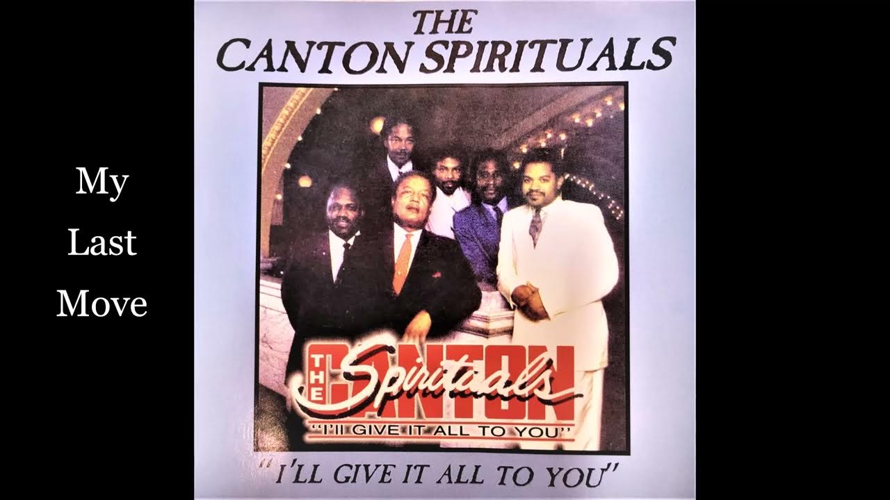 The Canton Spirituals I Want You To Move The Canton Spirituals - My Last Move - YouTube
