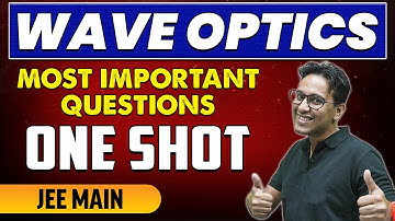 Wave Optics - Most Important Questions in 1 Shot | JEE Main