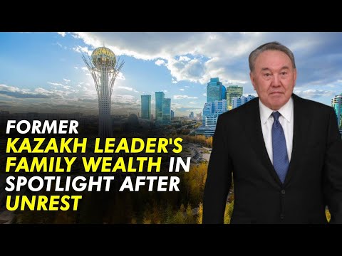 Former Kazakh leader's family wealth in spotlight after unrest | World News