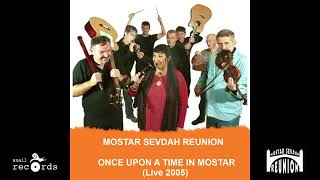 Mostar Sevdah Reunion -  Anterija (Live in Mostar 2005)