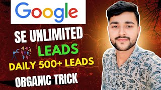 Google se unlimited Leads Daily 500+ Leads | Leads generation kaise kare | CashSmartly