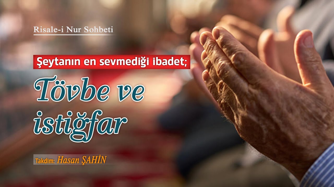 Risale-i Nur Sohbetleri - 24.02.2021 - Şeytanın En Sevmediği İbadet; Tevbe ve İstiğfar