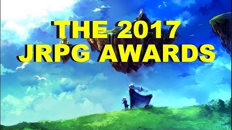The 2017 JRPG AWARDS: BEST COMBAT SYSTEM