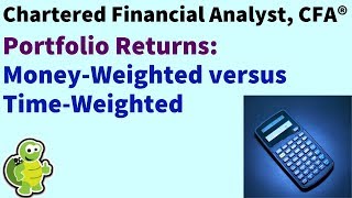 Level 1 Chartered Financial Analyst (CFA ®): Holding period, money-, and time-weighted returns