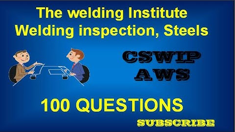100 Questions - Cswip 3.1, welding inspector interview. Answer all questions