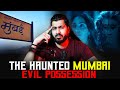 The haunted mumbai  evil possession   real story  subscriber stories