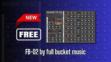 NEW FREE Plugin! FB-02 by full bucket music - Sound Demo