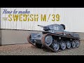 How to make a 1/6 scale Strv M/39 - step by step