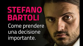 Stefano Bartoli - Come prendere una decisione importante