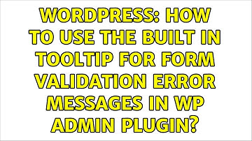 Wordpress: How to use the built in tooltip for form validation error messages in WP admin plugin?