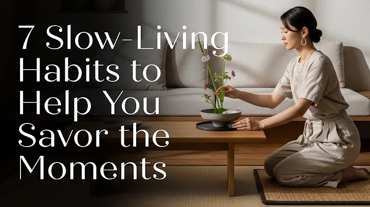 7 Slow-Living Habits to Help You Savor the Moments | Japanese Minimalism