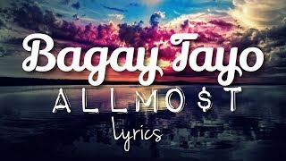 BAGAY TAYO - ALLMO$T LYRICS